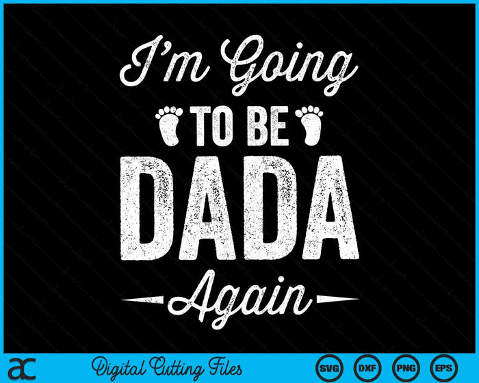 I’m Going To Be Dada Again Funny Pregnancy Announcement SVG PNG Digital Cutting Files