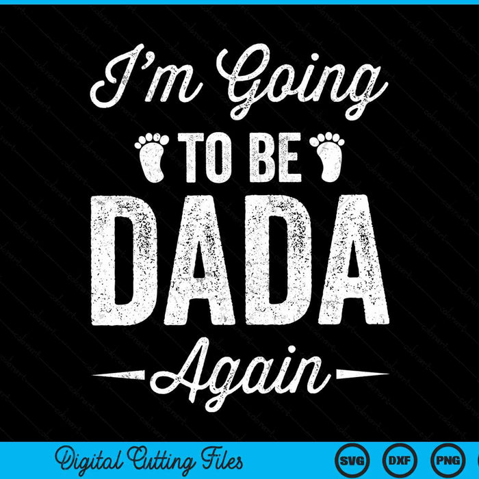 I’m going to be dada again pregnancy announcement SVG cut file