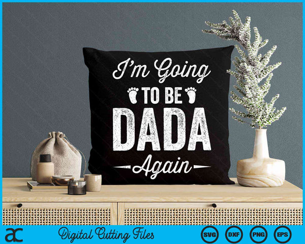 I’m Going To Be Dada Again Funny Pregnancy Announcement SVG PNG Digital Cutting Files