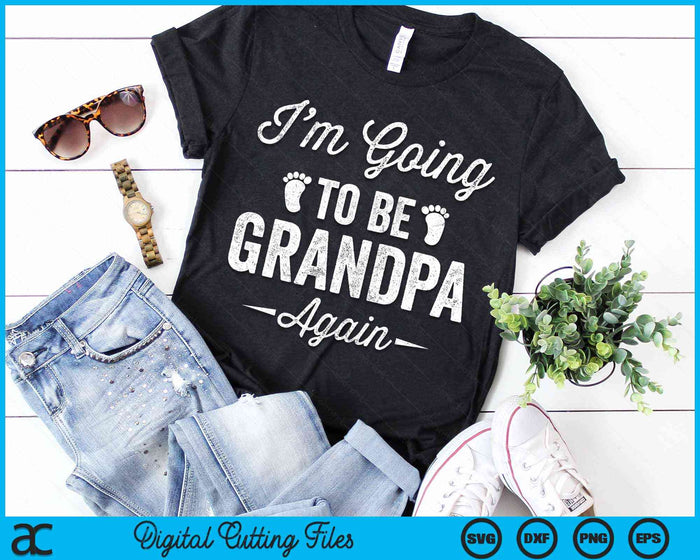 I’m Going To Be Grandpa Again Funny Pregnancy Announcement SVG PNG Digital Cutting File