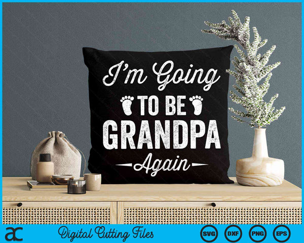 I’m Going To Be Grandpa Again Funny Pregnancy Announcement SVG PNG Digital Cutting File