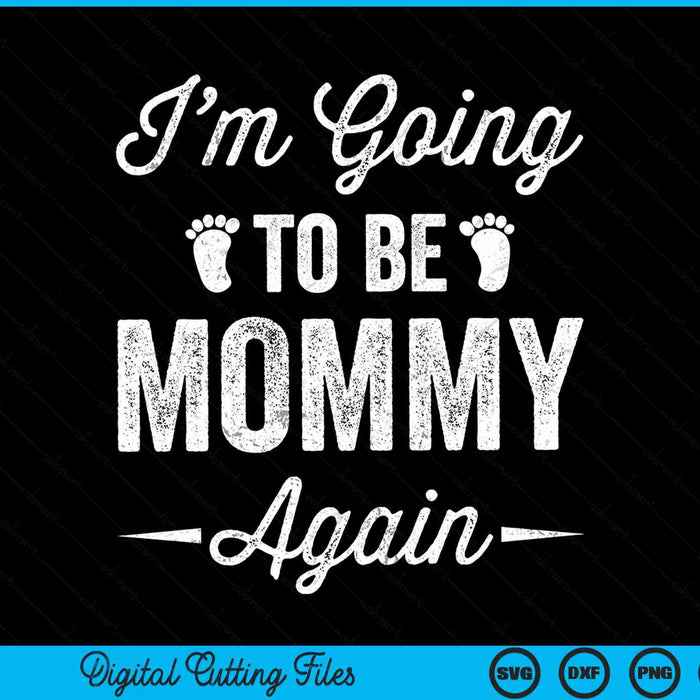I'm going to be mommy again with baby feet, pregnancy announcement SVG
