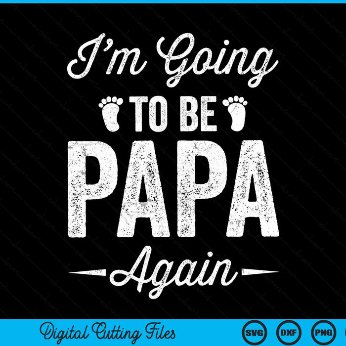I’m going to be papa again pregnancy announcement SVG cut file