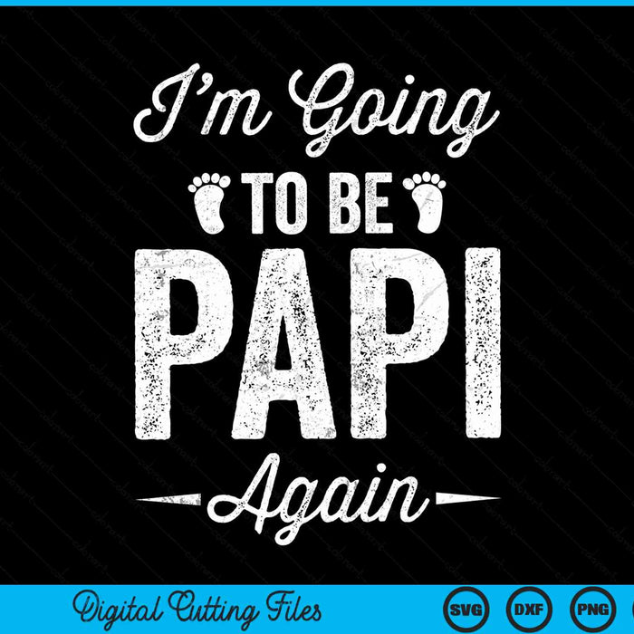 I’m going to be papi again pregnancy announcement SVG cut file
