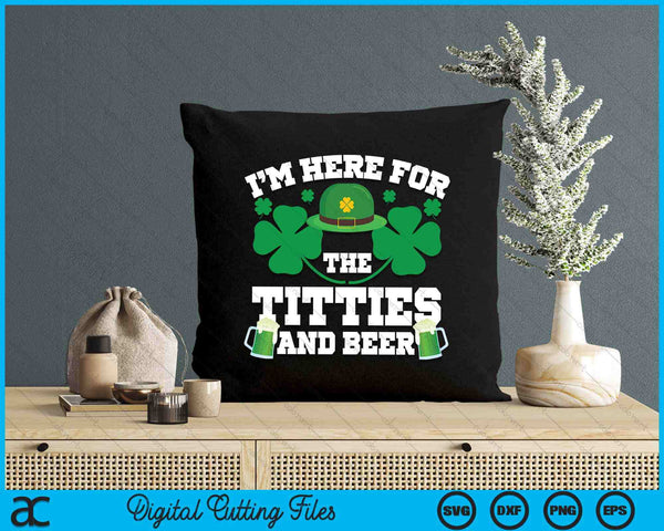 I'm Here For The Titties And Drinking Beer St Patrick's Day SVG PNG Digital Printable Files