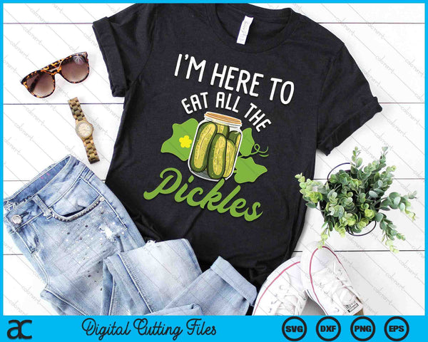 I'm Here To Eat All The Pickles - Pickle Cucumber Vegetarian SVG PNG Digital Cutting File - on a t-shirt