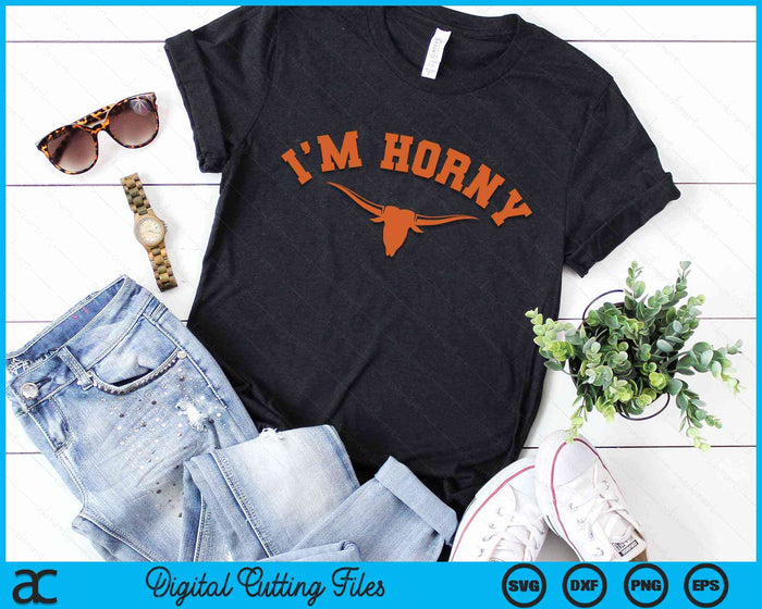 I’m Horny Texas-Longhorns Austin Pride Bull American SVG PNG Digital Cutting Files