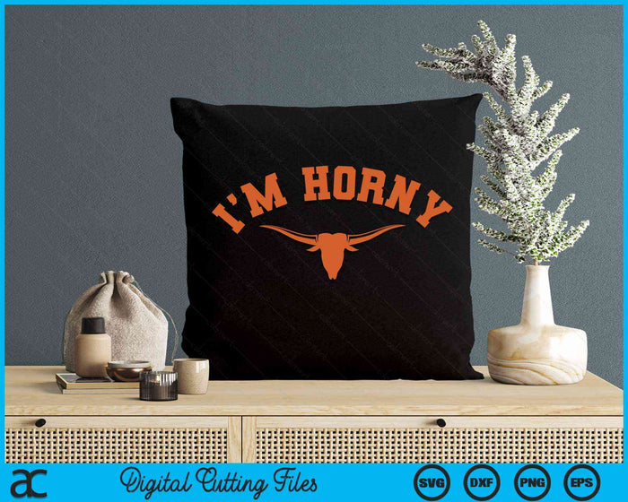 I’m Horny Texas-Longhorns Austin Pride Bull American SVG PNG Digital Cutting Files