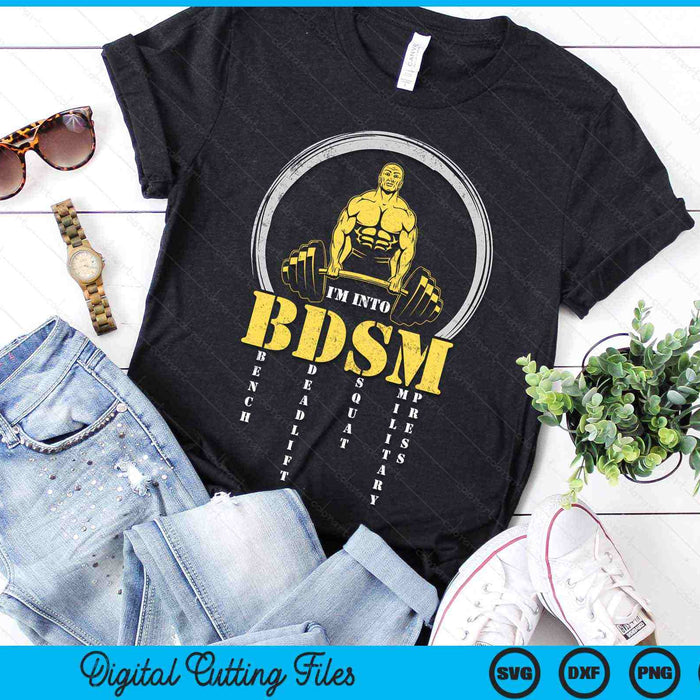 I'm Into BDSM Bench Deadlift Squat Military Press Workout SVG PNG Digital Printable Files
