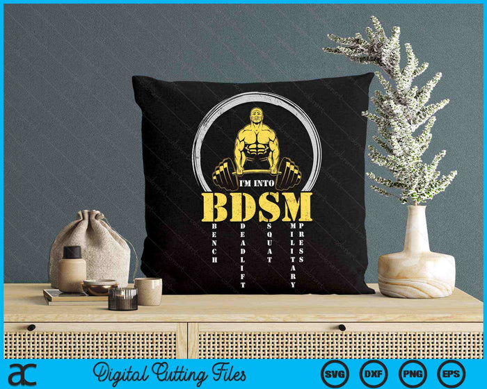 I'm Into BDSM Bench Deadlift Squat Military Press Workout SVG PNG Digital Printable Files