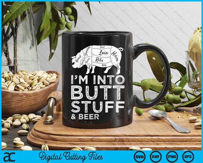 I'm Into Butt Stuff And Beer Grilling BBQ Jokes Anti Vegan SVG PNG Digital Printable Files