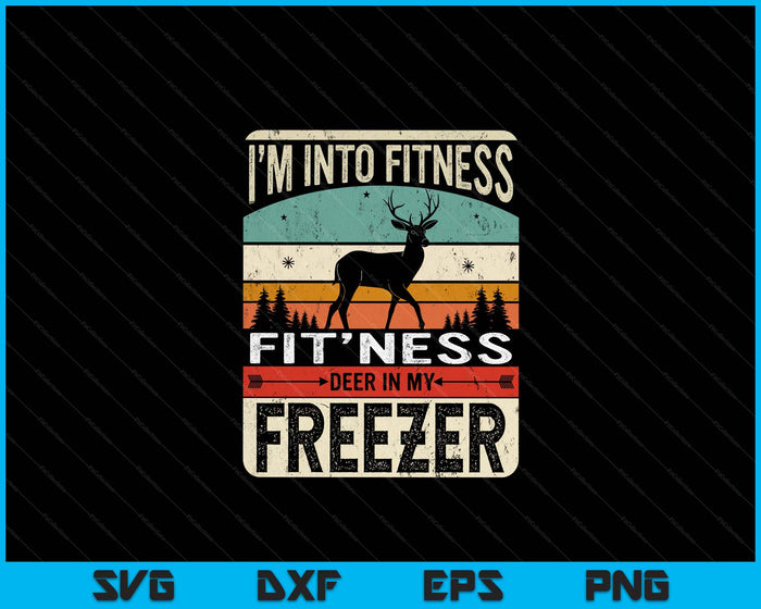 I'm Into Fitness Deer Freezer Funny Dad Hunter Deer Hunting SVG PNG Digital Printable Files