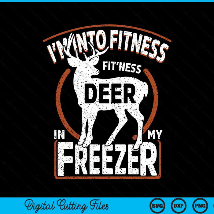 I'm Into Fitness Deer Freezer funny Dad Hunter Deer Hunting SVG PNG Digital Cutting File