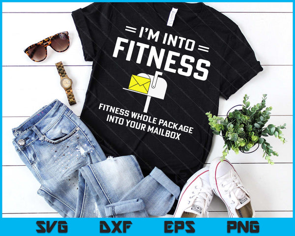 I'm Into Fitness Funny Mail Carrier Postman SVG PNG Digital Printable Files