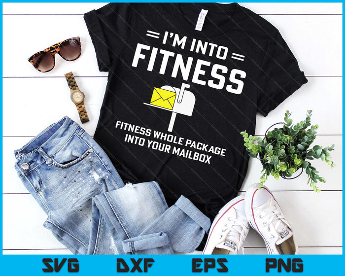I'm Into Fitness Funny Mail Carrier Postman SVG PNG Digital Printable Files