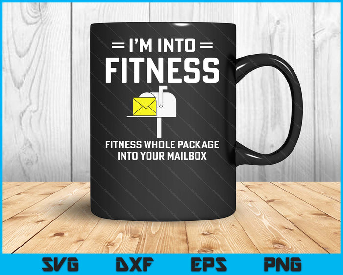 I'm Into Fitness Funny Mail Carrier Postman SVG PNG Digital Printable Files