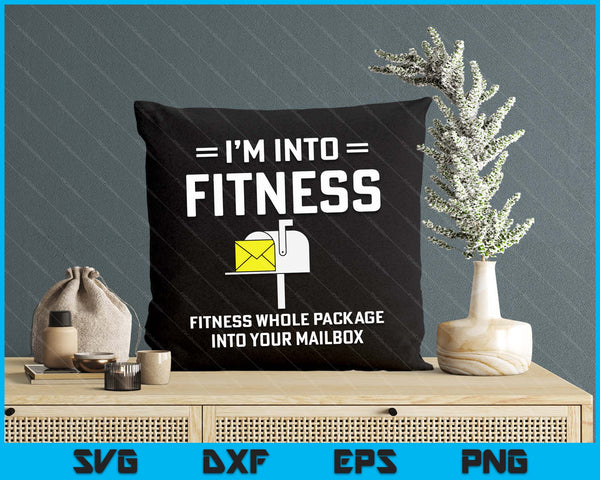 I'm Into Fitness Funny Mail Carrier Postman SVG PNG Digital Printable Files