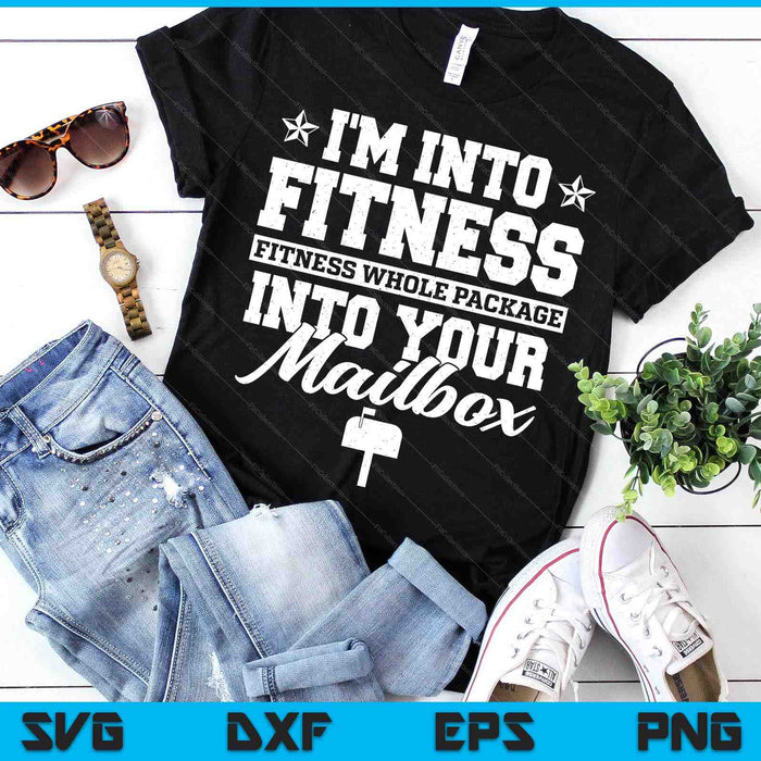 I'm Into Fitness Whole Package In Your Mailbox Funny Mailman SVG PNG Digital Printable Files