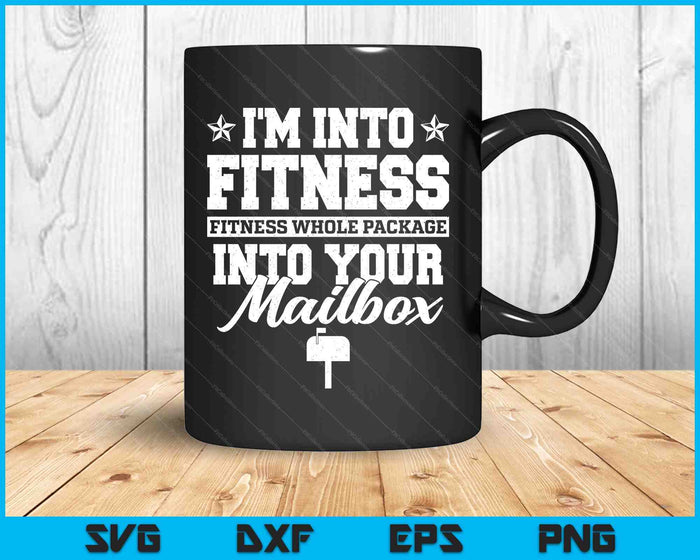 I'm Into Fitness Whole Package In Your Mailbox Funny Mailman SVG PNG Digital Printable Files