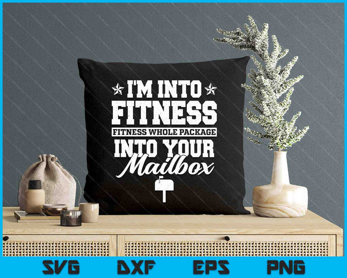 I'm Into Fitness Whole Package In Your Mailbox Funny Mailman SVG PNG Digital Printable Files