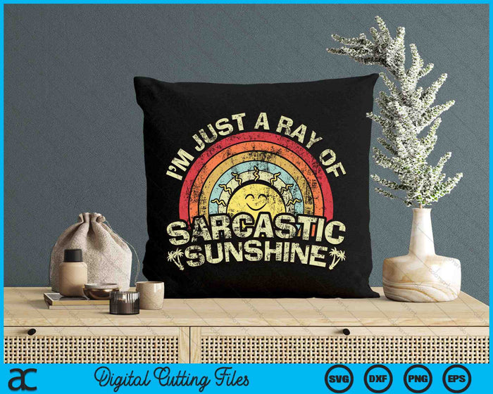 I'm Just A Ray Of Sarcastic Sunshine Novelty Humor Sarcastic SVG PNG Digital Cutting Files