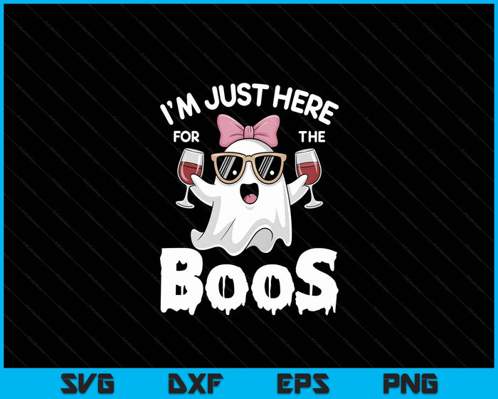 I'm Just Here For The Boos Cute Ghost Women Funny Halloween SVG PNG Digital Cutting Files