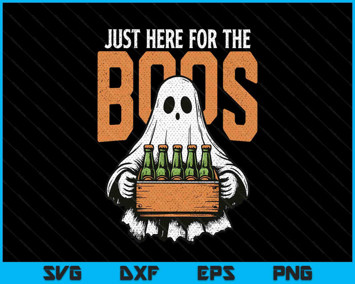 I'm Just Here For The Boos Cute Ghoul Funny Halloween Ghost SVG PNG Digital Printable Files