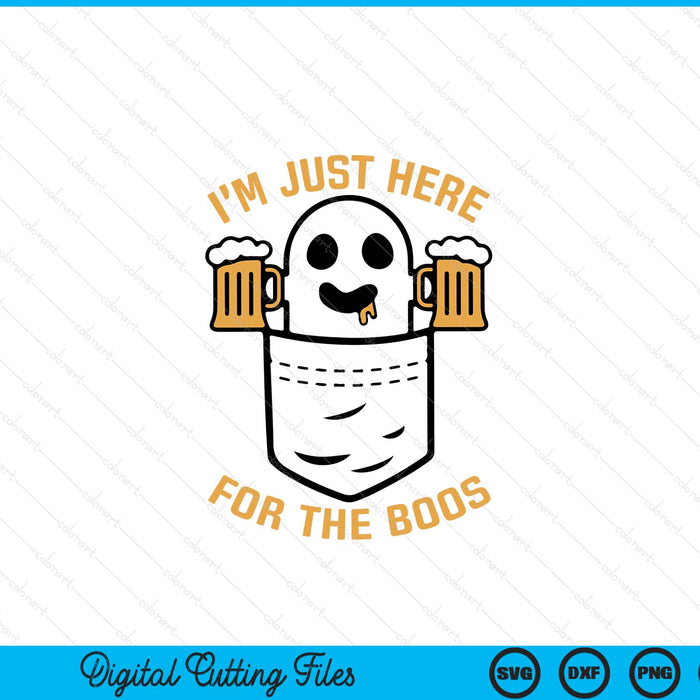 I'm Just Here For The Boos Cute Pocket Ghost Beer Halloween SVG PNG Digital Printable Files