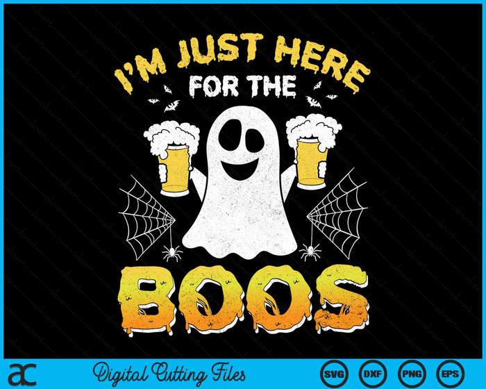 I'm Just Here For The Boos Funny Halloween Ghost SVG PNG Digital Cutting Files