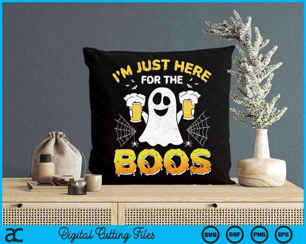 I'm Just Here For The Boos Funny Halloween Ghost SVG PNG Digital Cutting Files