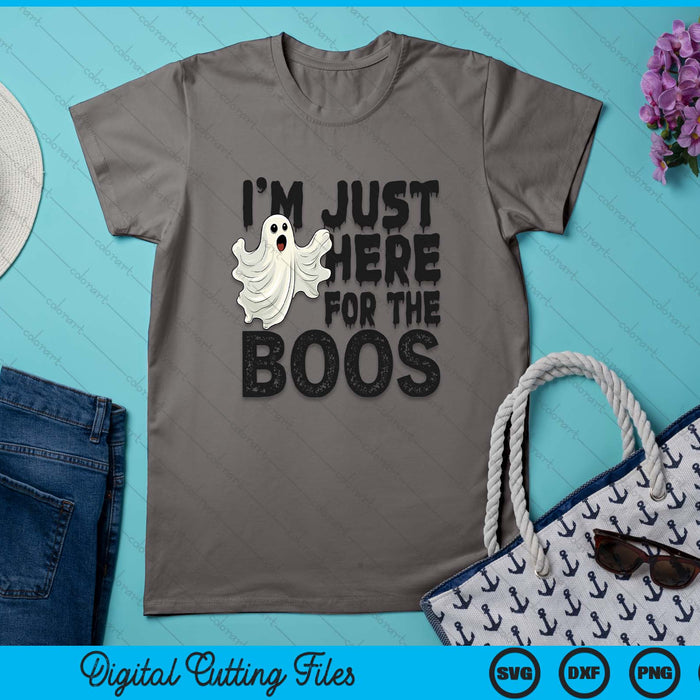 I'm Just Here For The Boos funny Ghost Halloween SVG PNG Digital Printable Files