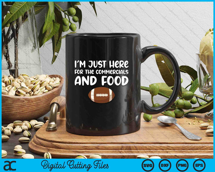 I'm Just Here For The Commercials And Food SVG PNG Digital Printable Files