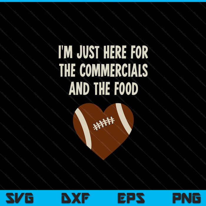 I'm just here for the commercials and food girls football SVG cut file