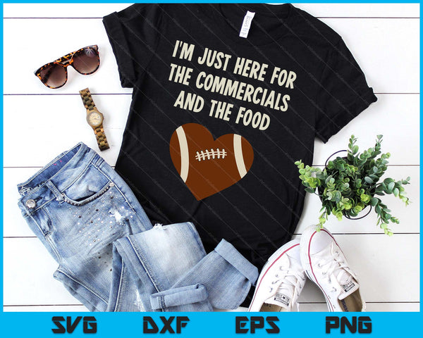 I'm Just Here For The Commercials And Food Girls Football SVG PNG Digital Printable Files