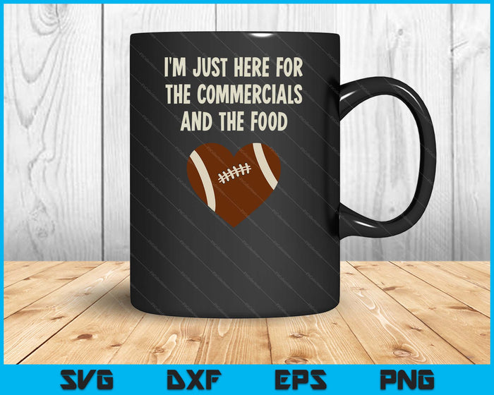 I'm Just Here For The Commercials And Food Girls Football SVG PNG Digital Printable Files