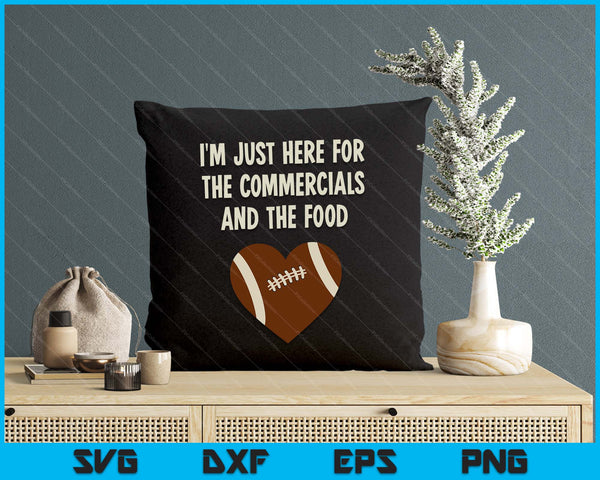 I'm Just Here For The Commercials And Food Girls Football SVG PNG Digital Printable Files