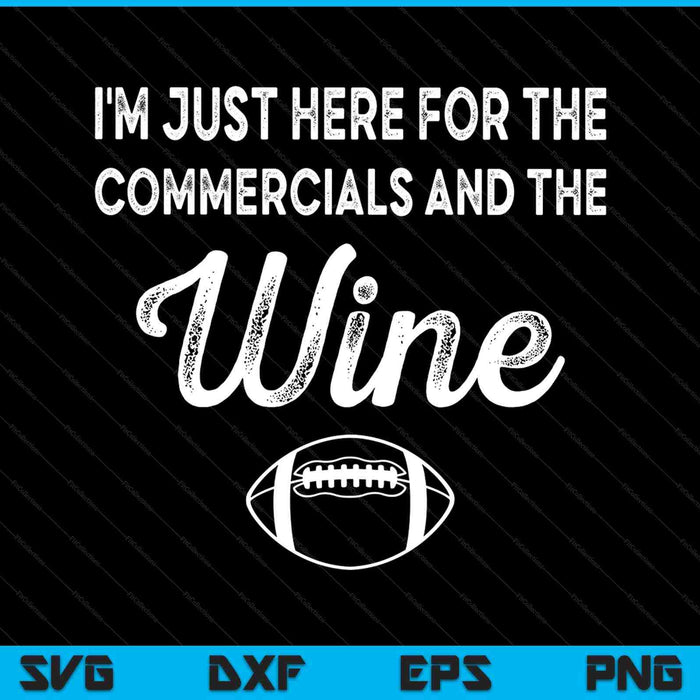 I'm just here for the commercials and wine lover football SVG cut file
