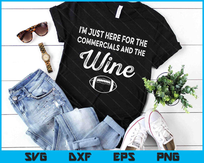 I'm Just Here For The Commercials And Wine Lover Football SVG PNG Digital Printable Files