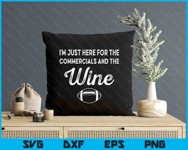 I'm Just Here For The Commercials And Wine Lover Football SVG PNG Digital Printable Files