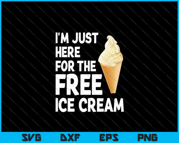 Ik ben hier gewoon voor de gratis ijs grappige cruise SVG PNG snijden afdrukbare bestanden