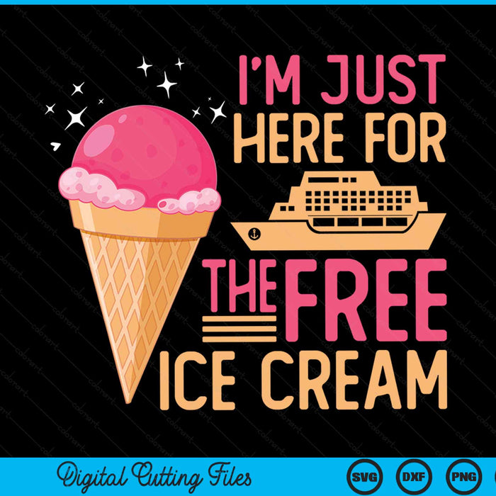 I'm Just Here For The Free Ice Cream Funny Cruise 2024 SVG PNG Digital Cutting File