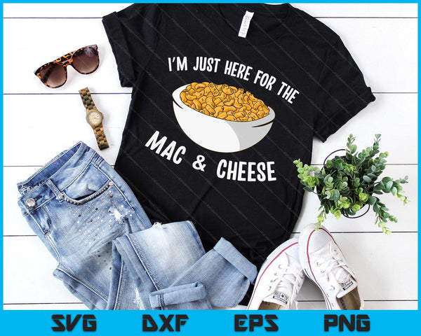 I'm Just Here For The Mac And Cheese Macaroni Mac And Cheese SVG PNG Digital Printable Files