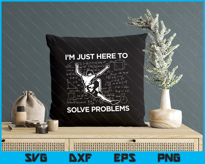 I'm Just Here To Solve Problems Rock Climbing Bouldering SVG PNG Digital Printable Files