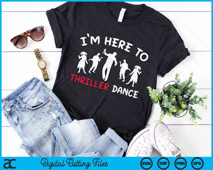 I'm Just Here To Thriller Dance Halloween SVG PNG Digital Cutting Files