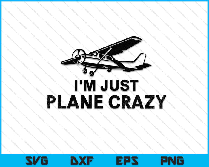 Soy sólo un avión loco SVG PNG cortando archivos imprimibles