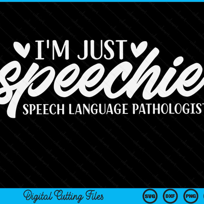 I'm just speechie speech language pathologist SVG PNG cut file for Cricut