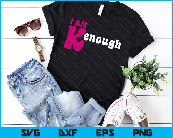 I'm Ken I am Ken Funny Enough Tee SVG PNG Digital Cutting Files