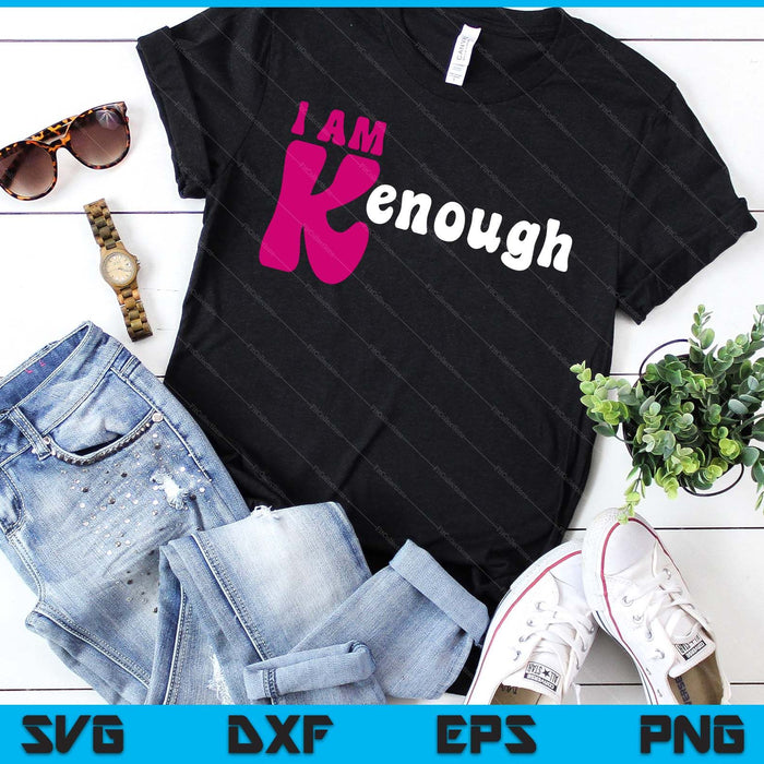 I'm Ken I am Ken Funny Enough Tee SVG PNG Digital Cutting Files