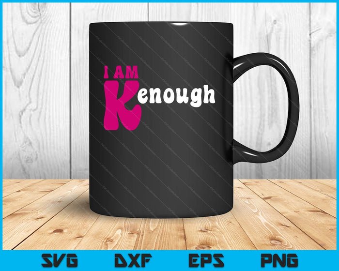 I'm Ken I am Ken Funny Enough Tee SVG PNG Digital Cutting Files