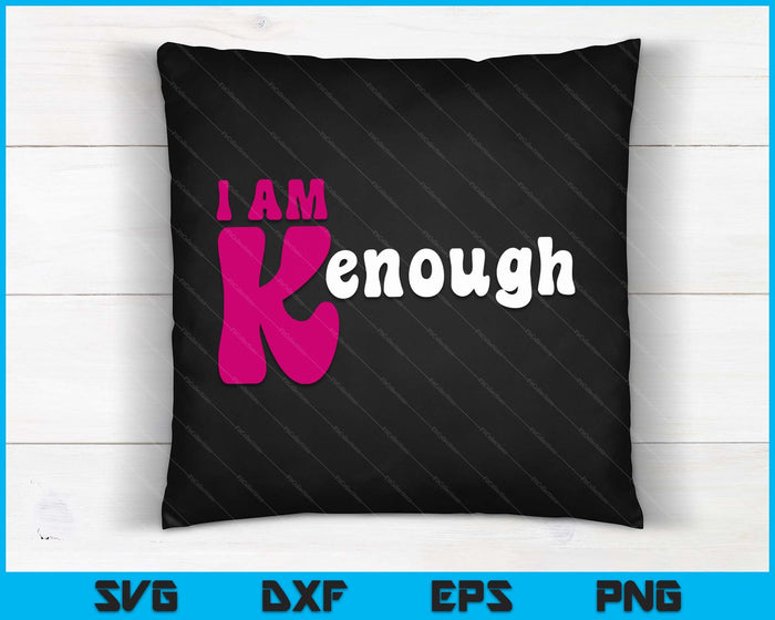 I'm Ken I am Ken Funny Enough Tee SVG PNG Digital Cutting Files